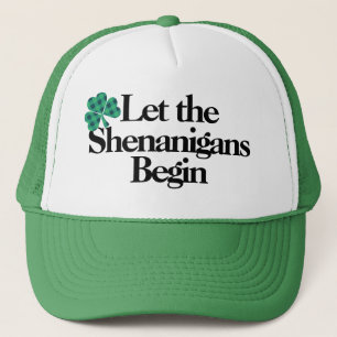 Happy St. Patrick’s Day, Let the Shenanigans Begin Trucker Hat