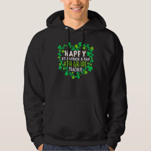 Happy St Patrick's Day 4th Grade Teacher Irish Sha Hoodie