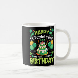 Happy st patricks day and birthday men women kids coffee mug