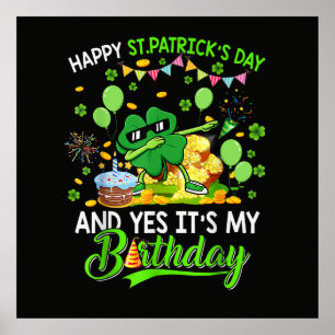 Happy St Patricks Day and My Birthday Shamrock  Poster