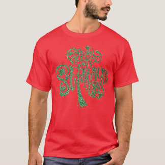 Happy ST Patricks day and shamrock Men Women  T-Shirt
