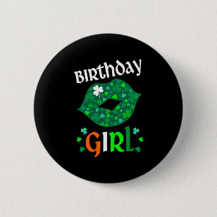 Happy St Patricks Day And Yes It s My Birthday Lip 6 Cm Round Badge