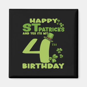 Happy St Patricks Day And Yes It's My 4th Birthday Magnet