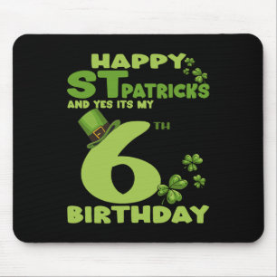 Happy St Patricks Day And Yes It's My 6th Birthday Mouse Mat