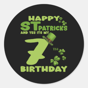 Happy St Patricks Day And Yes It's My 7th Birthday Classic Round Sticker
