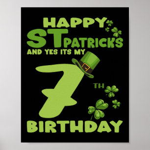 Happy St Patricks Day And Yes It's My 7th Birthday Poster