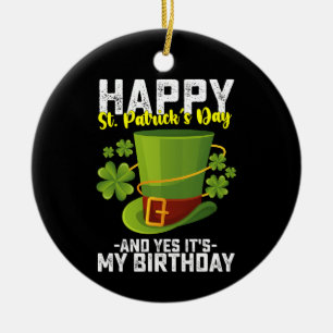 Happy St Patrick's Day And Yes It's My Birthday Ceramic Tree Decoration