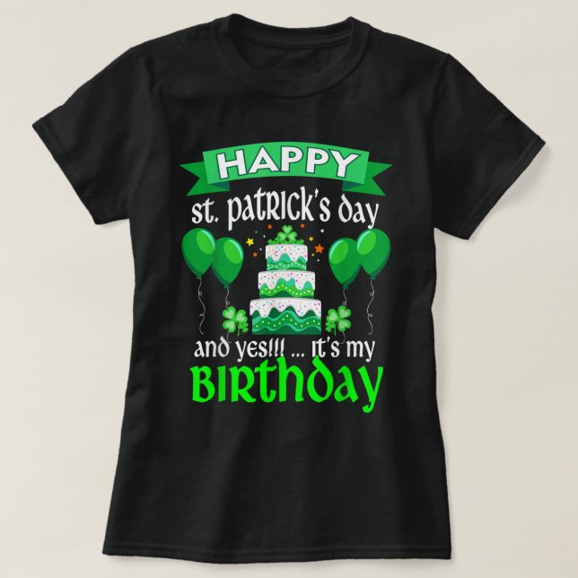 Happy St Patrick's Day And Yes It's My Birthday Gi T-Shirt (Design Front)