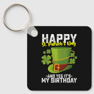 Happy St Patrick's Day And Yes It's My Birthday Key Ring