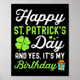 Happy St Patricks Day And Yes It's My Birthday Luc Poster