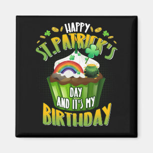 Happy St Patrick's Day And Yes It's My Birthday Magnet