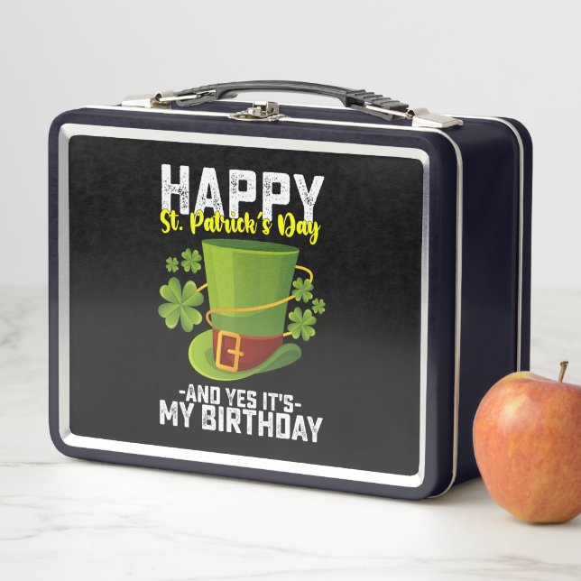 Happy St Patrick's Day And Yes It's My Birthday Metal Lunch Box (In Situ)