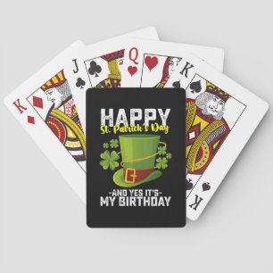 Happy St Patrick's Day And Yes It's My Birthday Playing Cards