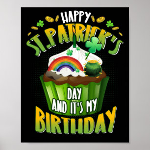 Happy St Patrick's Day And Yes It's My Birthday Poster