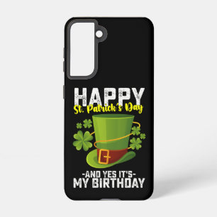 Happy St Patrick's Day And Yes It's My Birthday Samsung Galaxy Case