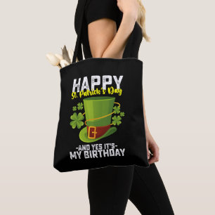 Happy St Patrick's Day And Yes It's My Birthday Tote Bag