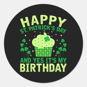 Happy St Patricks Day Birthday Saint Paddys Women Classic Round Sticker