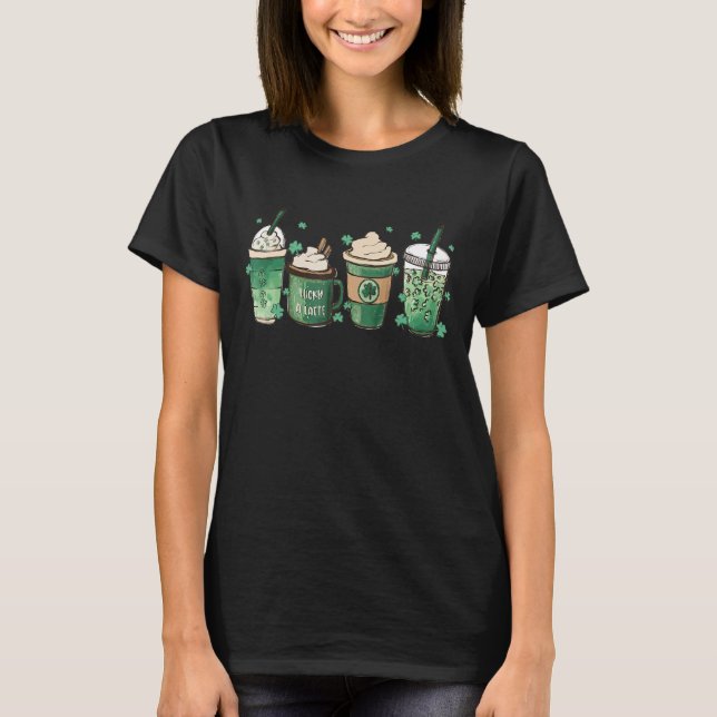 Happy St Patrick's Day Coffee Lucky A Latte T-Shirt (Front)
