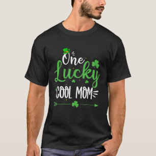 Happy St Patricks Day Cute One Lucky Cool Mom Gift T-Shirt