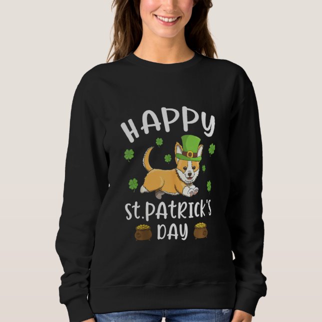 Happy St Patrick's Day Funy Saint Patricks Corgi D Sweatshirt (Front)