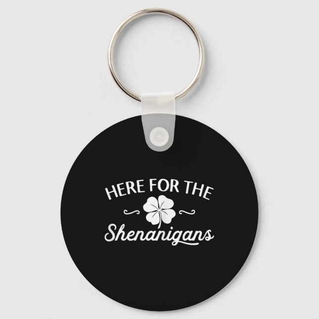 Happy St Patricks Day Here For The Shenanigans Luc Key Ring (Front)