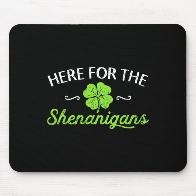 Happy St Patricks Day Here For The Shenanigans Luc Mouse Mat (Front)