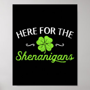 Happy St Patricks Day Here For The Shenanigans Luc Poster