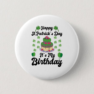 Happy St. Patrick's Day It's My Birthday  6 Cm Round Badge