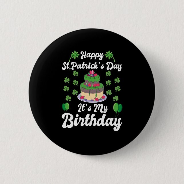 Happy St. Patrick's Day It's My Birthday  6 Cm Round Badge (Front)