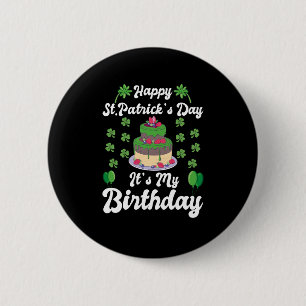 Happy St. Patrick's Day It's My Birthday  6 Cm Round Badge