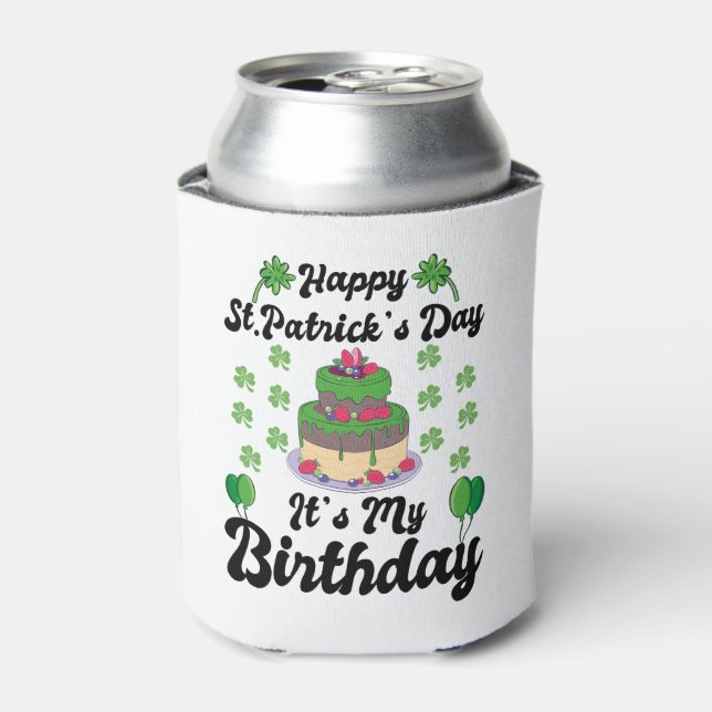 Happy St. Patrick's Day It's My Birthday  Can Cooler (Can Front)
