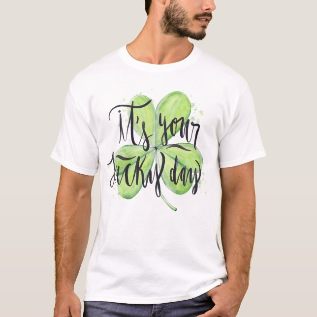 Happy St. Patrick's Day | It's Your Lucky Day T-Shirt (Front)