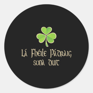 Happy St Patricks Day To You In Irish Language - A Classic Round Sticker