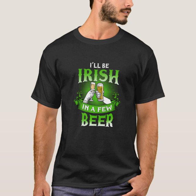 Happy St Patrick's Shamrock,Irish In A Few Beer Pa T-Shirt (Front)