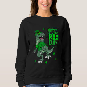 Happy St Saint Patricks Pat Rex Day T Rex Dinosaur Sweatshirt
