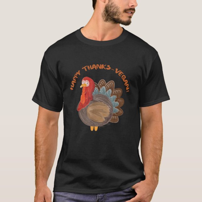 Happy Thanks Vegan Funny Plant based Thanksgiving  T-Shirt (Front)