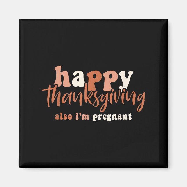Happy Thanksgiving Also I'm Pregnant Pregnancy Ann Magnet (Front)