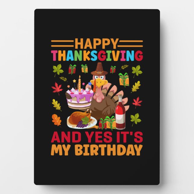 Happy Thanksgiving And It Is My Birthday Plaque (Front)