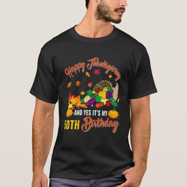 Happy Thanksgiving And It's My 50Th Birthday Fall T-Shirt (Front)