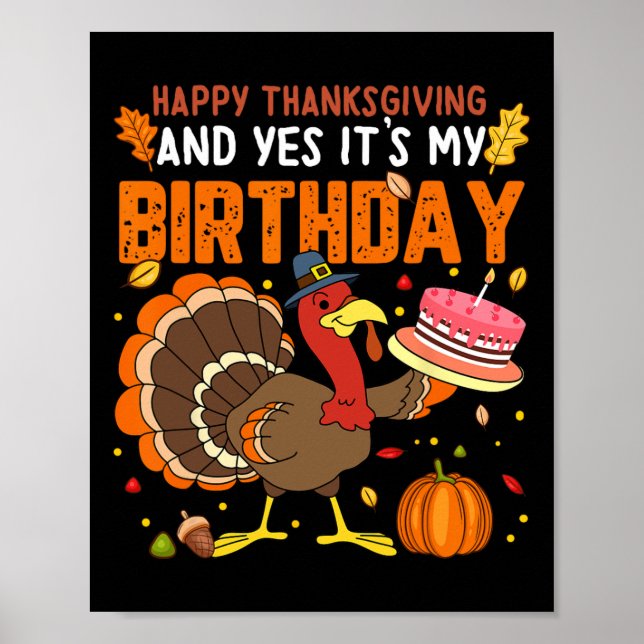 Happy Thanksgiving And Yes It's My Birthday Boys G Poster (Front)