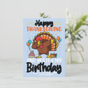 Happy Thanksgiving And Yes It's My Birthday Card