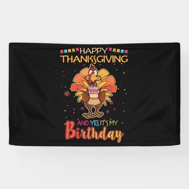 Happy Thanksgiving And Yes It's My Birthday Turkey Banner (Horizontal)