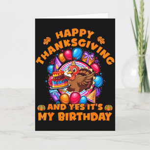 Happy Thanksgiving And Yes Its My Birthday Turkey Card
