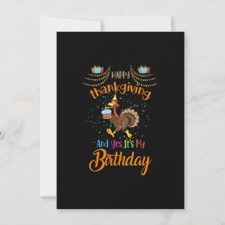 Happy Thanksgiving And Yes It's My Birthday Turkey Invitation