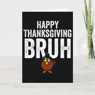 Happy Thanksgiving Bruh Funny Turkey Bruh Boys Kid Card