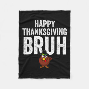 Happy Thanksgiving Bruh Funny Turkey Bruh Boys Kid Fleece Blanket