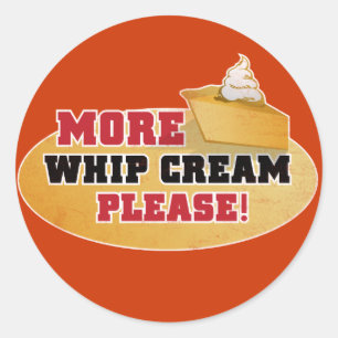 Happy Thanksgiving Day - More Whip Cream Please! Classic Round Sticker