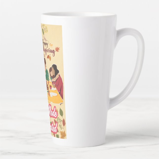 Happy Thanksgiving Feast Mode Activated tee Latte Mug (Right)