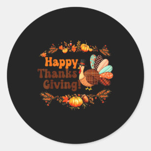 Happy Thanksgiving For Turkey Day Family Dinner Me Classic Round Sticker