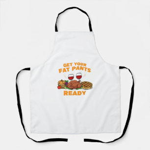 Happy Thanksgiving Get your fat Pants ready Fun Di Apron